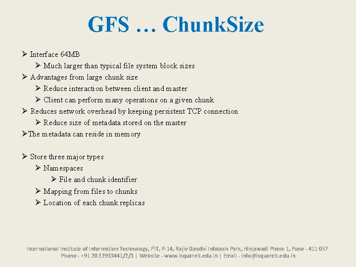 GFS … Chunk. Size Ø Interface 64 MB Ø Much larger than typical file