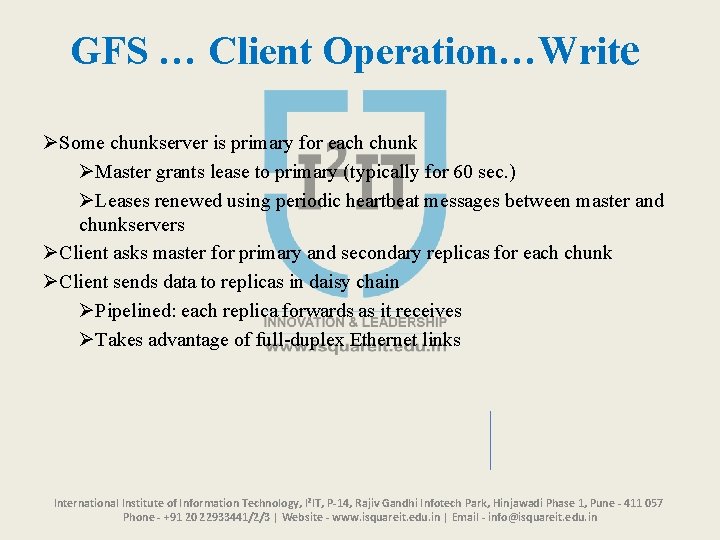 GFS … Client Operation…Write ØSome chunkserver is primary for each chunk ØMaster grants lease