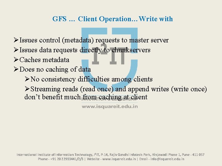 GFS … Client Operation…Write with ØIssues control (metadata) requests to master server ØIssues data