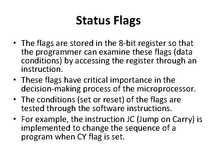 Status Flags • The flags are stored in the 8 -bit register so that Status Flags • The flags are stored in the 8 -bit register so that