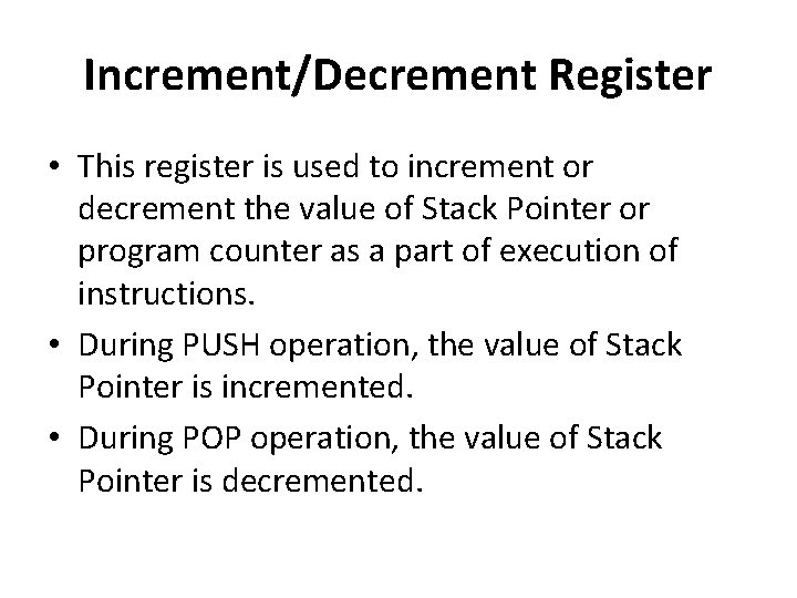 Increment/Decrement Register • This register is used to increment or decrement the value of Increment/Decrement Register • This register is used to increment or decrement the value of