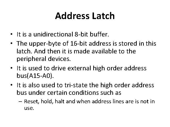 Address Latch • It is a unidirectional 8 -bit buffer. • The upper-byte of Address Latch • It is a unidirectional 8 -bit buffer. • The upper-byte of