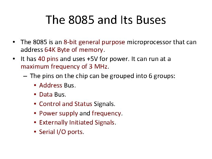 The 8085 and Its Buses • The 8085 is an 8 -bit general purpose The 8085 and Its Buses • The 8085 is an 8 -bit general purpose