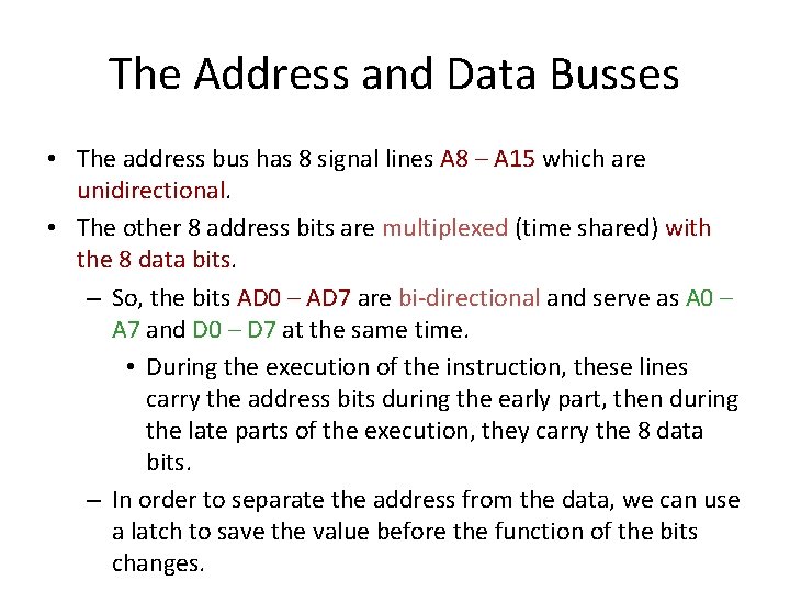 The Address and Data Busses • The address bus has 8 signal lines A The Address and Data Busses • The address bus has 8 signal lines A