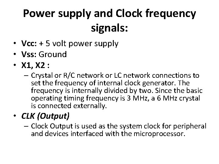 Power supply and Clock frequency signals: • Vcc: + 5 volt power supply • Power supply and Clock frequency signals: • Vcc: + 5 volt power supply •