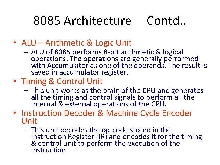 8085 Architecture Contd. . • ALU – Arithmetic & Logic Unit – ALU of 8085 Architecture Contd. . • ALU – Arithmetic & Logic Unit – ALU of