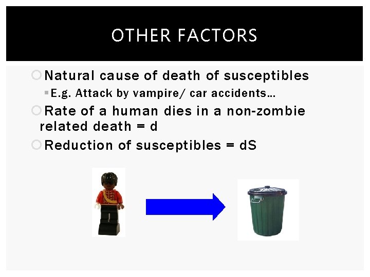 OTHER FACTORS Natural cause of death of susceptibles § E. g. Attack by vampire/