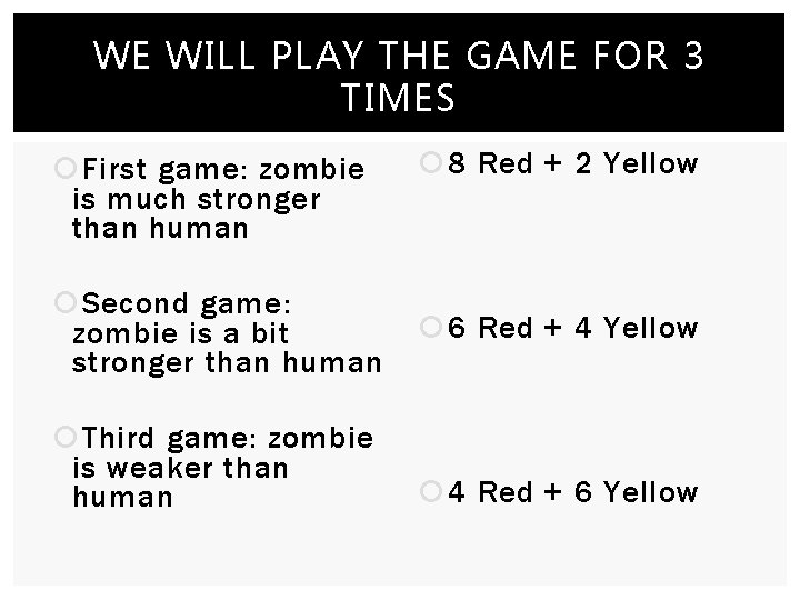 WE WILL PLAY THE GAME FOR 3 TIMES First game: zombie is much stronger
