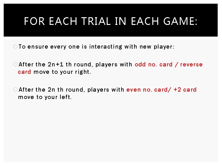 FOR EACH TRIAL IN EACH GAME: To ensure every one is interacting with new