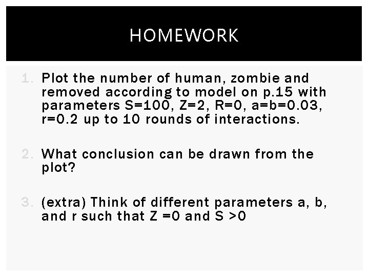 HOMEWORK 1. Plot the number of human, zombie and removed according to model on