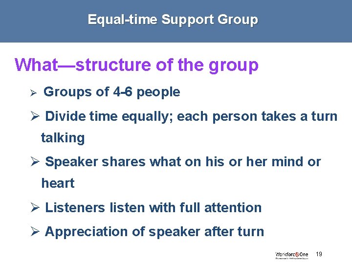 Equal-time Support Group What—structure of the group Ø Groups of 4 -6 people Ø