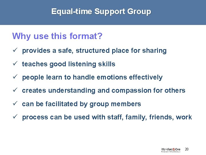 Equal-time Support Group Why use this format? ü provides a safe, structured place for