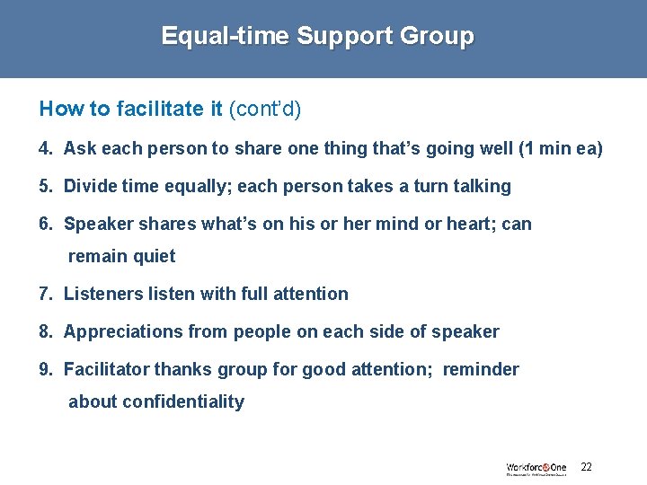 Equal-time Support Group How to facilitate it (cont’d) 4. Ask each person to share