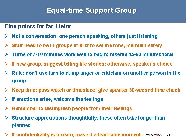 Equal-time Support Group Fine points for facilitator Ø Not a conversation: one person speaking,