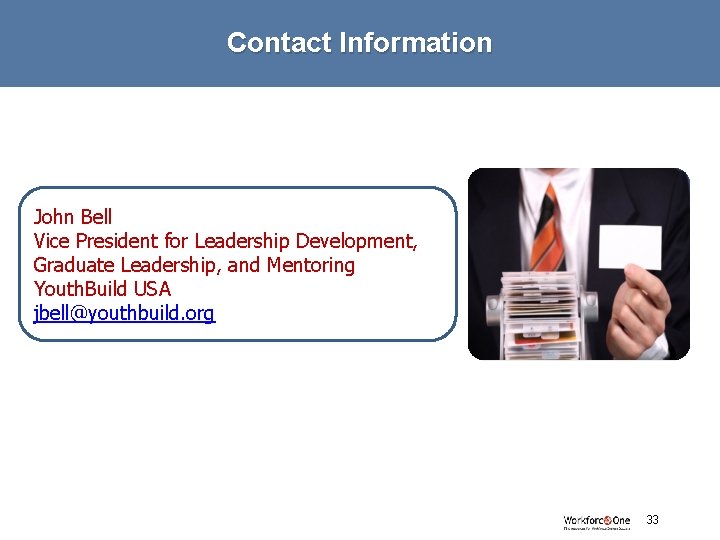 Contact Information John Bell Vice President for Leadership Development, Graduate Leadership, and Mentoring Youth.
