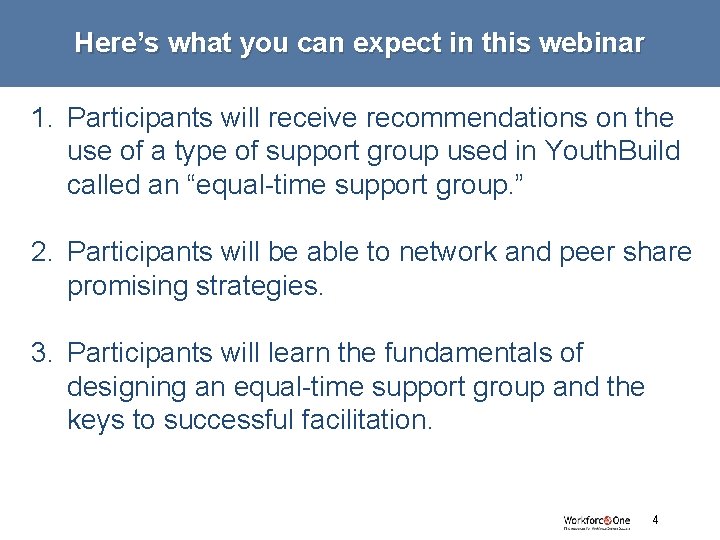 Here’s what you can expect in this webinar 1. Participants will receive recommendations on