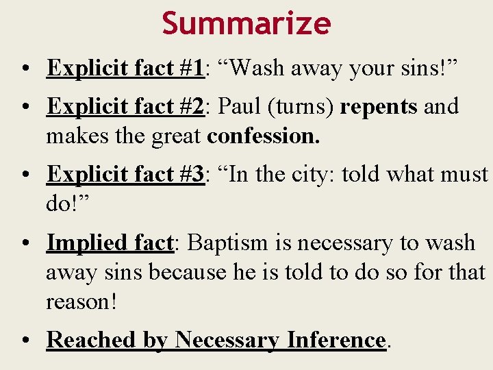 Summarize • Explicit fact #1: “Wash away your sins!” • Explicit fact #2: Paul