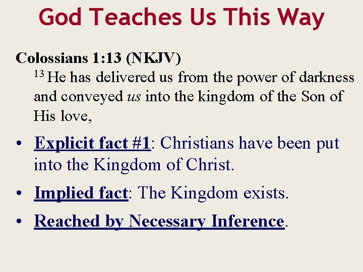 God Teaches Us This Way Colossians 1: 13 (NKJV) 13 He has delivered us