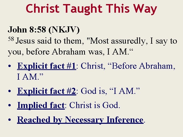 Christ Taught This Way John 8: 58 (NKJV) 58 Jesus said to them, "Most