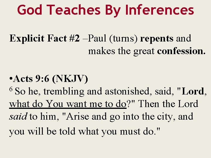 God Teaches By Inferences Explicit Fact #2 –Paul (turns) repents and makes the great
