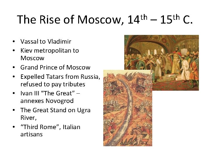 The Rise of Moscow, 14 th – 15 th C. • Vassal to Vladimir
