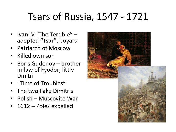 Tsars of Russia, 1547 - 1721 • Ivan IV “The Terrible” – adopted “Tsar”,