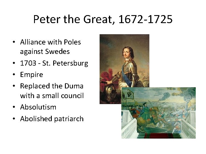 Peter the Great, 1672 -1725 • Alliance with Poles against Swedes • 1703 -