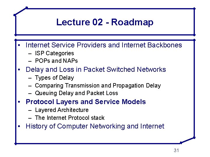 Lecture 02 - Roadmap • Internet Service Providers and Internet Backbones – ISP Categories