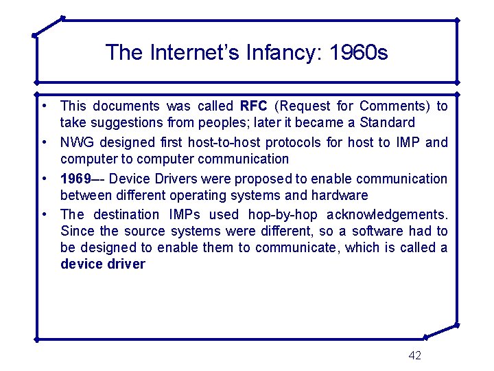 The Internet’s Infancy: 1960 s • This documents was called RFC (Request for Comments)
