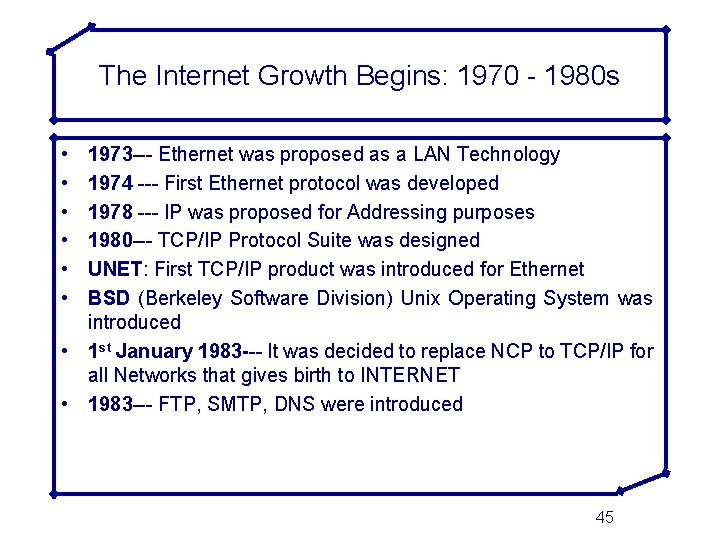 The Internet Growth Begins: 1970 - 1980 s • • • 1973 --- Ethernet