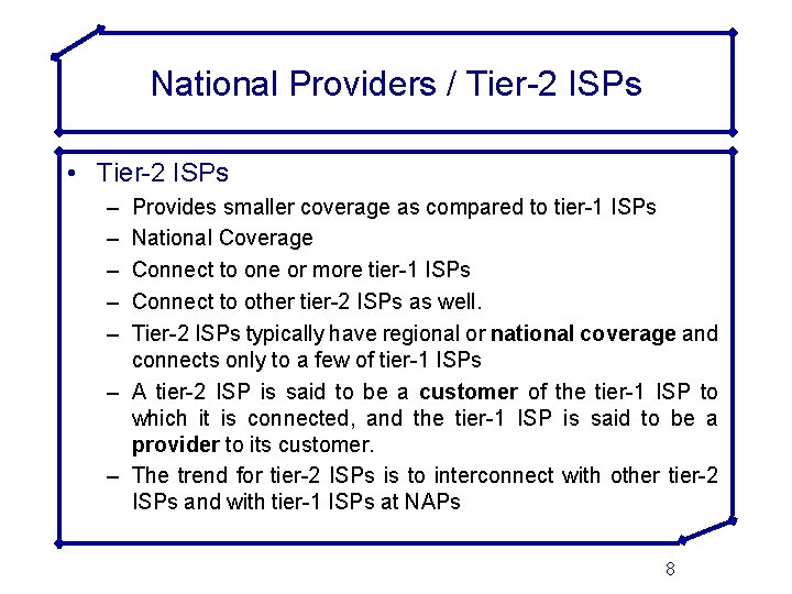 National Providers / Tier-2 ISPs • Tier-2 ISPs – – – Provides smaller coverage