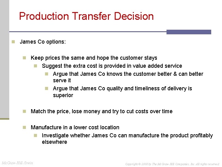 Production Transfer Decision n James Co options: n Keep prices the same and hope