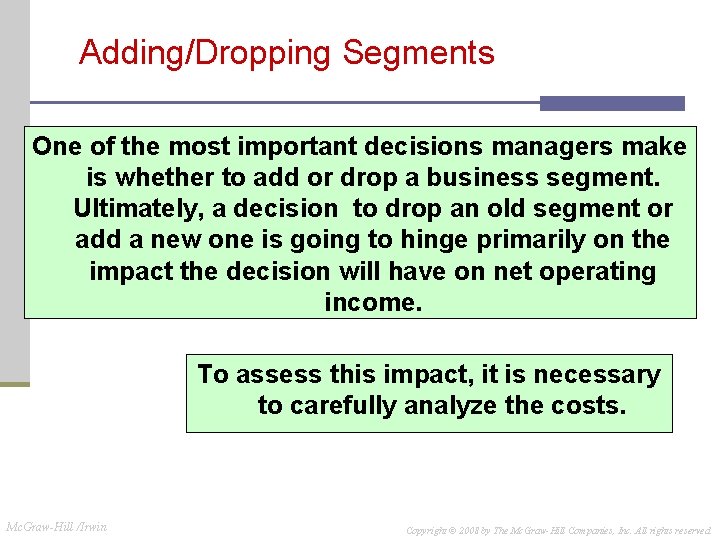 Adding/Dropping Segments One of the most important decisions managers make is whether to add