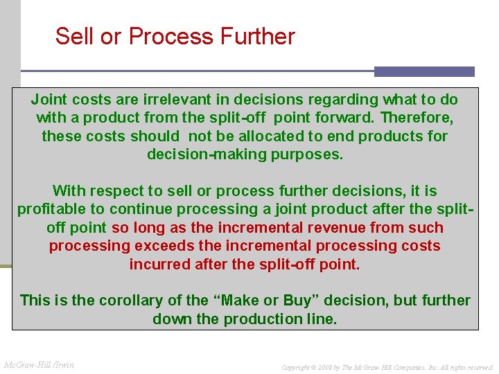 Sell or Process Further Joint costs are irrelevant in decisions regarding what to do