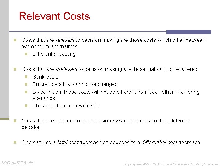 Relevant Costs n Costs that are relevant to decision making are those costs which