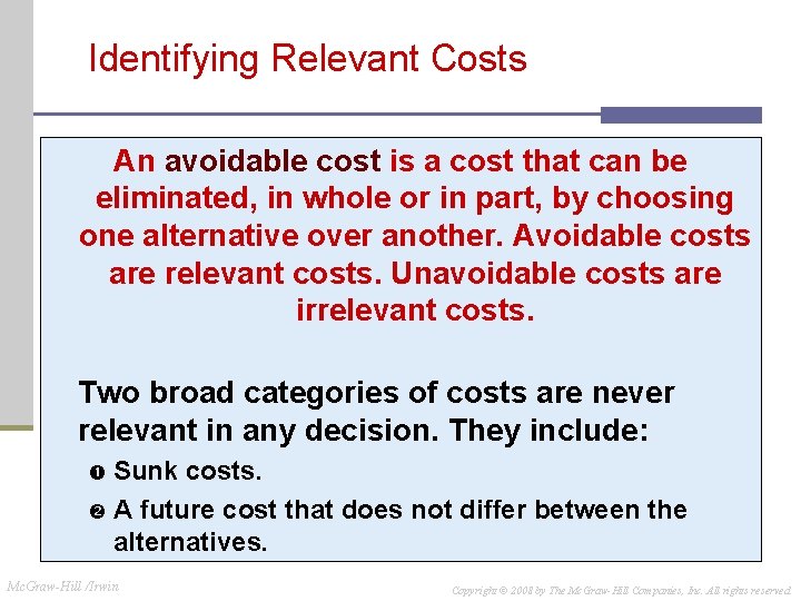 Identifying Relevant Costs An avoidable cost is a cost that can be eliminated, in