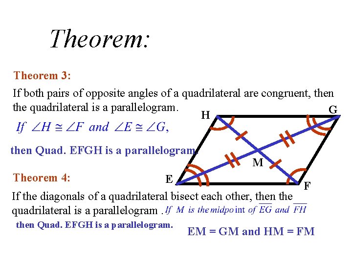 Theorem: Theorem 3: If both pairs of opposite angles of a quadrilateral are congruent,