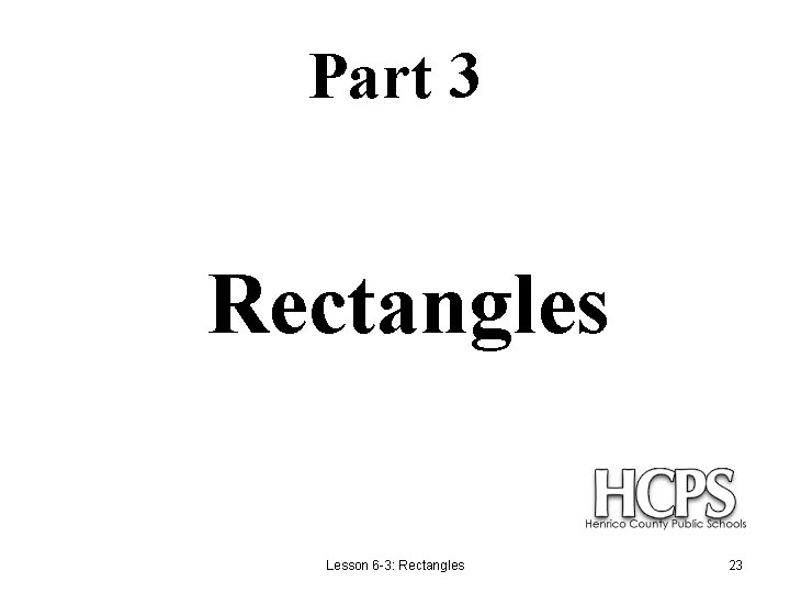 Part 3 Rectangles Lesson 6 -3: Rectangles 23 