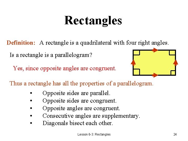 Rectangles Definition: A rectangle is a quadrilateral with four right angles. Is a rectangle