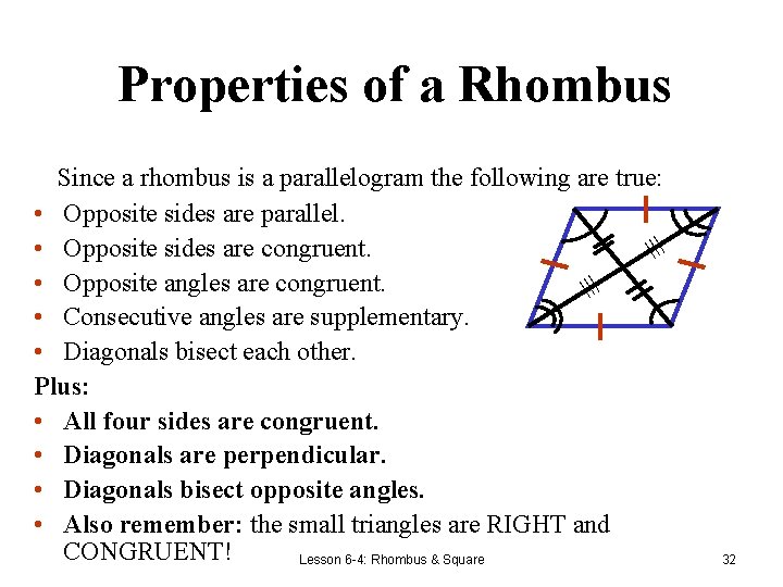 Properties of a Rhombus ≡ Since a rhombus. is a parallelogram the following are