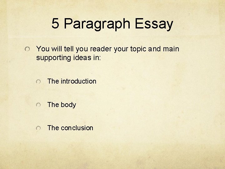 5 Paragraph Essay You will tell you reader your topic and main supporting ideas