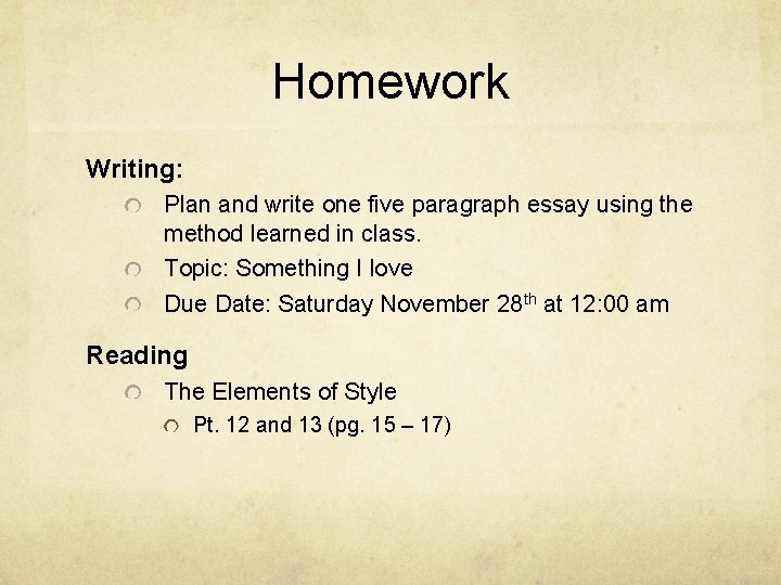 Homework Writing: Plan and write one five paragraph essay using the method learned in