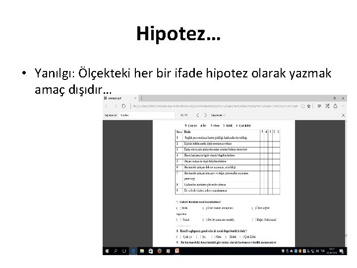 Hipotez… • Yanılgı: Ölçekteki her bir ifade hipotez olarak yazmak amaç dışıdır… 