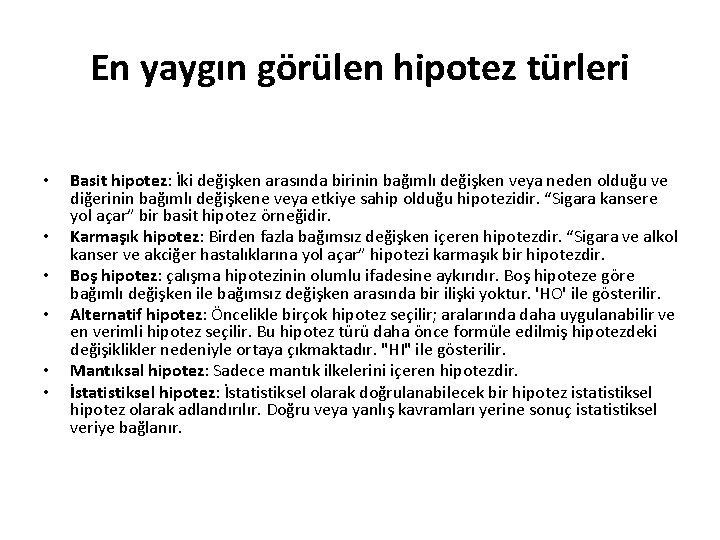 En yaygın görülen hipotez türleri • • • Basit hipotez: İki değişken arasında birinin