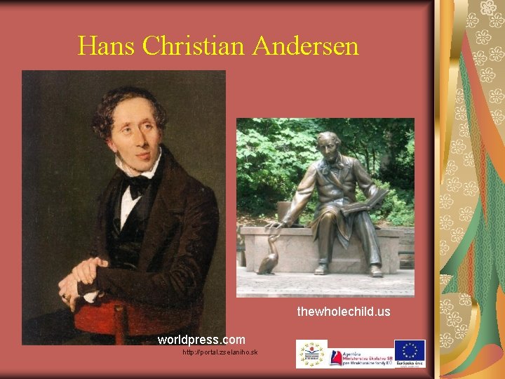 Hans Christian Andersen thewholechild. us worldpress. com http: //portal. zselaniho. sk 