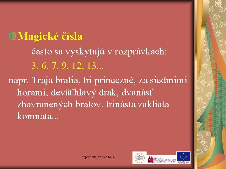 Magické čísla často sa vyskytujú v rozprávkach: 3, 6, 7, 9, 12, 13. .