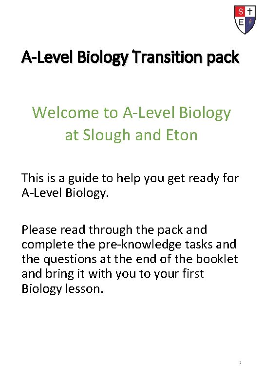 A-Level Biology Transition pack Welcome to A-Level Biology at Slough and Eton This is