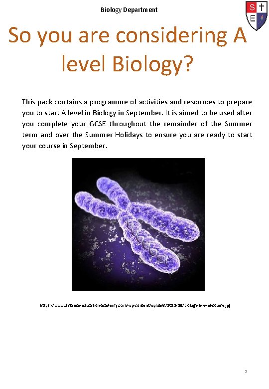 Biology Department So you are considering A level Biology? This pack contains a programme
