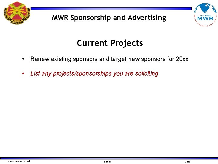 MWR Sponsorship and Advertising Current Projects • Renew existing sponsors and target new sponsors
