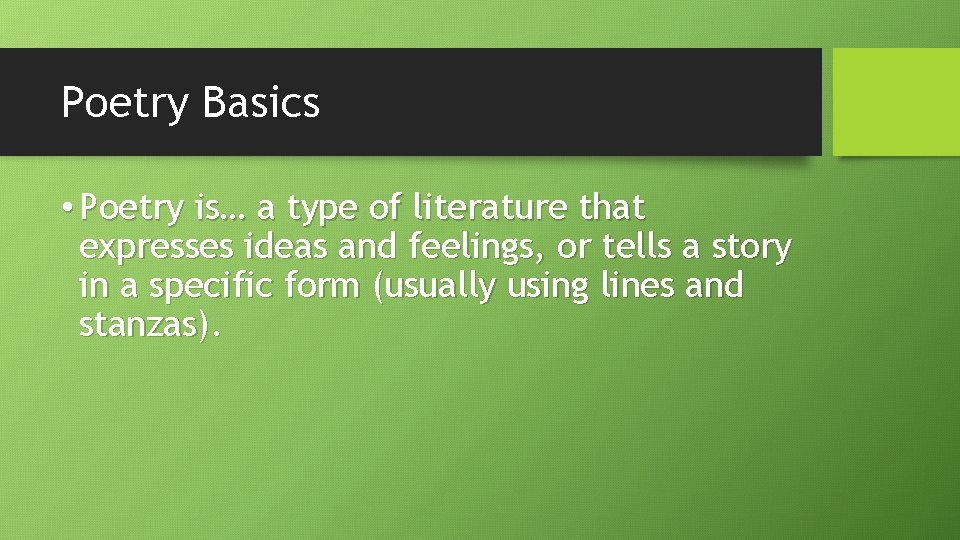 Poetry Basics • Poetry is… a type of literature that expresses ideas and feelings,
